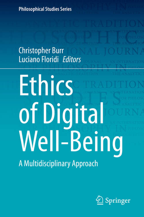 Book cover of Ethics of Digital Well-Being: A Multidisciplinary Approach (1st ed. 2020) (Philosophical Studies Series #140)