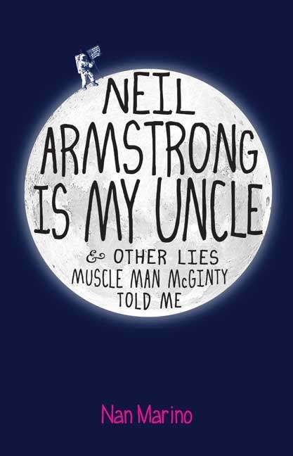 Book cover of Neil Armstrong Is My Uncle and Other Lies Muscle Man McGinty Told Me