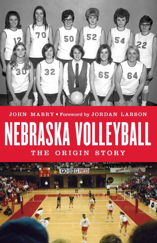 Book cover of Nebraska Volleyball: The Origin Story