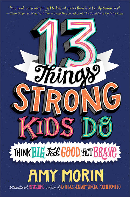Book cover of 13 Things Strong Kids Do: Think Big, Feel Good, Act Brave