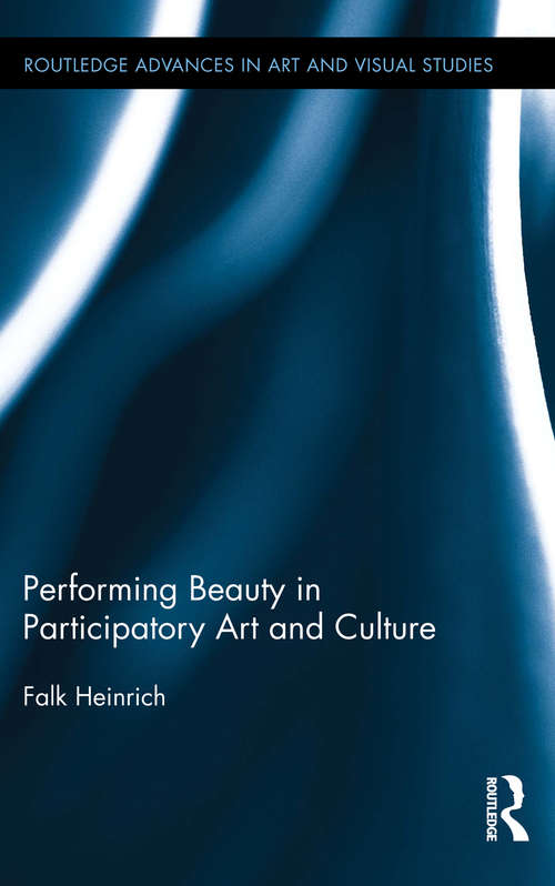 Book cover of Performing Beauty in Participatory Art and Culture (Routledge Advances in Art and Visual Studies)