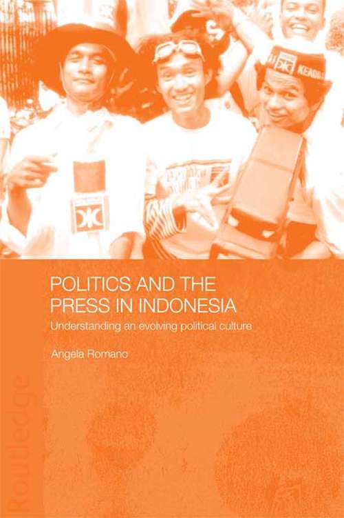 Book cover of Politics and the Press in Indonesia: Understanding an Evolving Political Culture