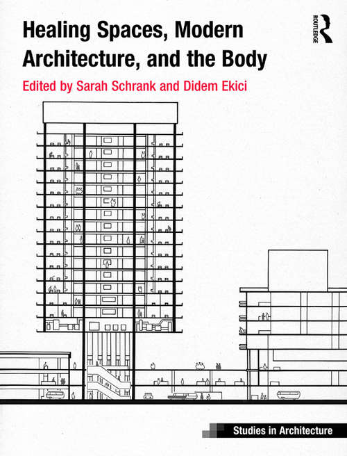 Book cover of Healing Spaces, Modern Architecture, and the Body (Ashgate Studies in Architecture)