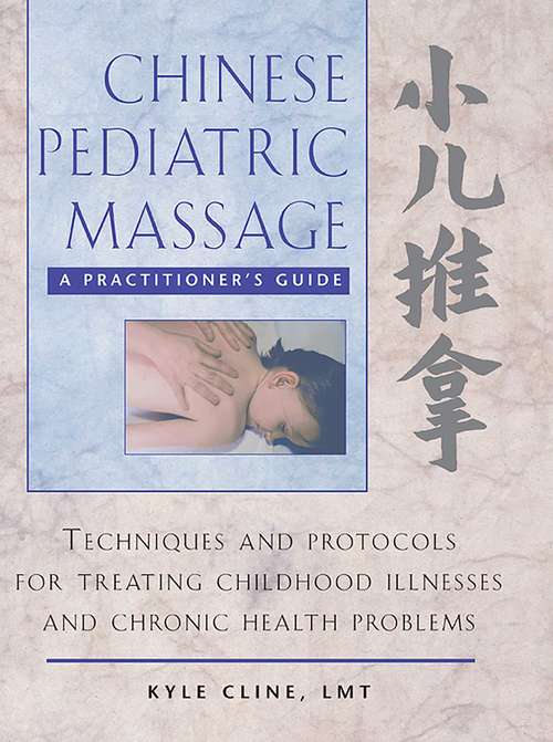 Book cover of Chinese Pediatric Massage: A Practitioner's Guide