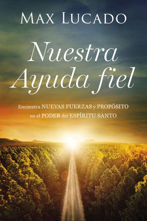 Book cover of Nuestra Ayuda fiel: Encuentra nuevas fuerzas y propósito en el poder del Espíritu Santo