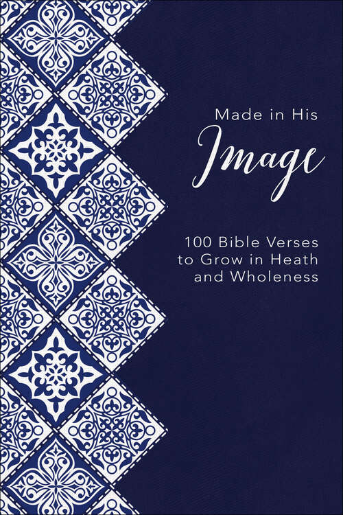 Book cover of Made in His Image: 100 Bible Verses to Grow in Health and Wholeness