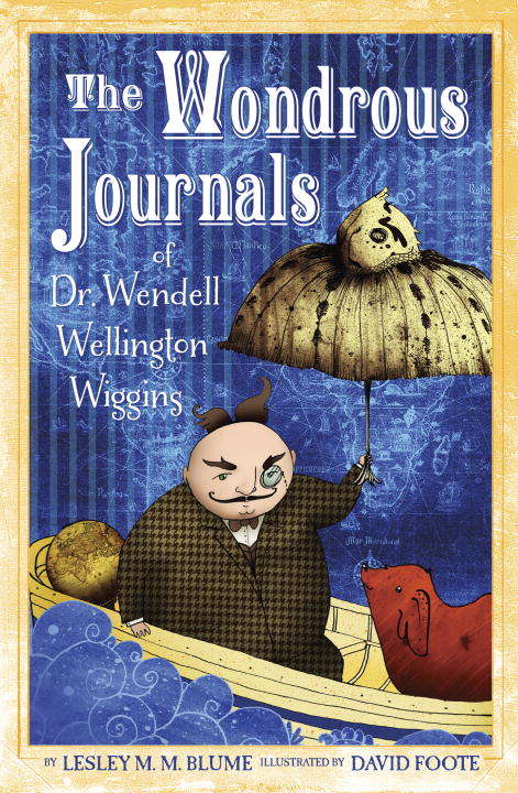 The Wondrous Journals of Dr. Wendell Wellington Wiggins