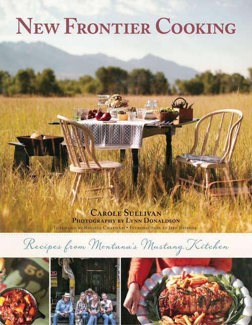 New Frontier Cooking: Recipes from Montana?s Mustang Kitchen