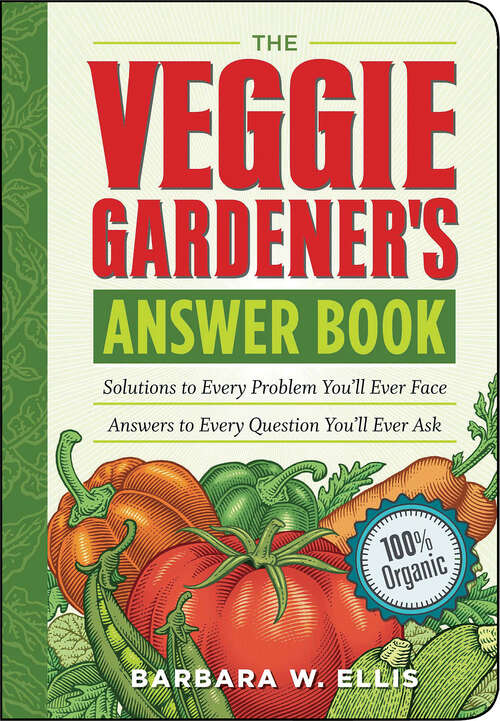 Book cover of The Veggie Gardener's Answer Book: Solutions to Every Problem You'll Ever Face; Answers to Every Question You'll Ever Ask (Answer Book Ser.)