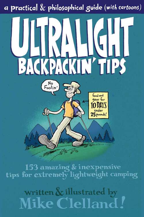 Book cover of Ultralight Backpackin' Tips: 153 Amazing & Inexpensive Tips for Extremely Lightweight Camping (1st Edition)