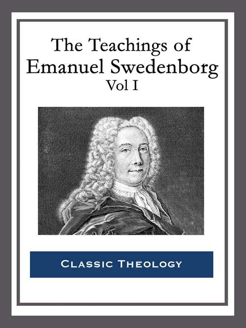 Book cover of The Teachings of Emanuel Swedenborg: Heaven and Hell; Divine Love and Wisdom; Divine Providence