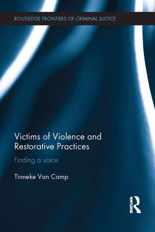 Book cover of Victims of Violence and Restorative Practices: Finding a Voice (Routledge Frontiers of Criminal Justice)