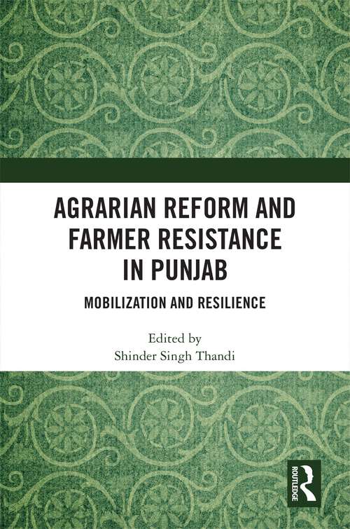 Book cover of Agrarian Reform and Farmer Resistance in Punjab: Mobilization and Resilience
