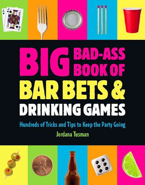 Book cover of Big Bad-Ass Book of Bar Bets & Drinking Games