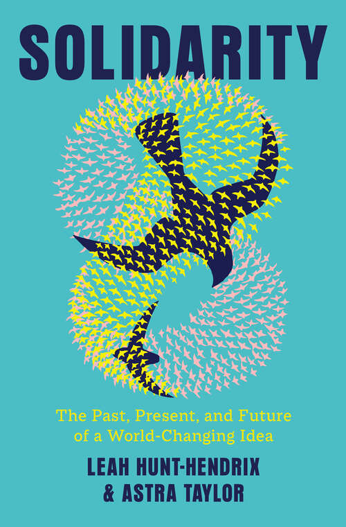 Book cover of Solidarity: The Past, Present, and Future of a World-Changing Idea