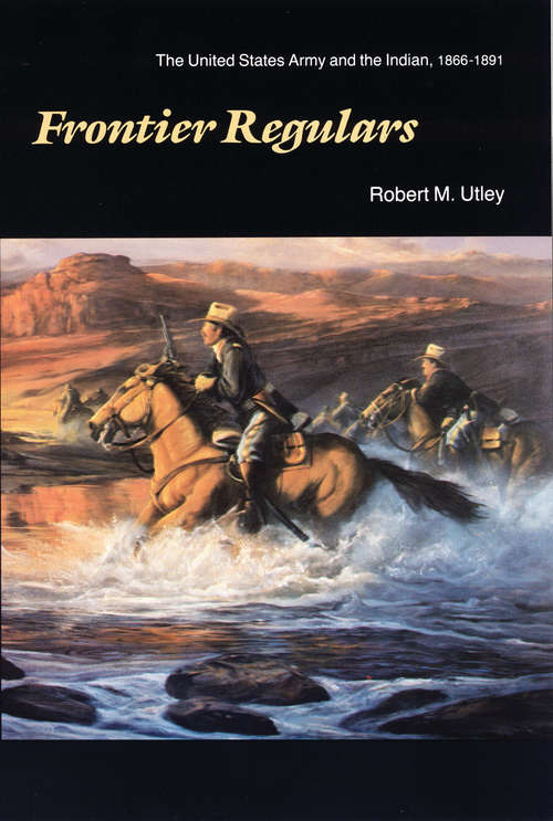 Book cover of Frontier Regulars: The United States Army and the Indian, 1866-1891