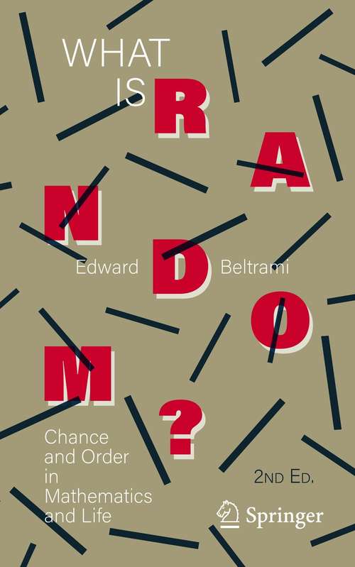 Book cover of What Is Random?: Chance and Order in Mathematics and Life (2nd ed. 2020) (Copernicus Ser.)