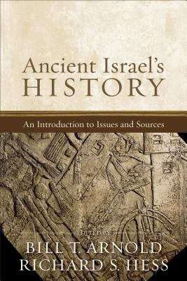 Ancient Israel's History: An Introduction To Issues And Sources