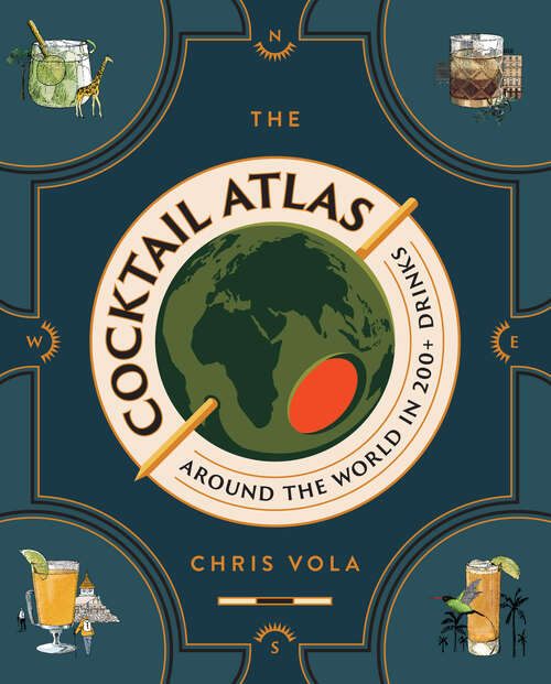 Book cover of The Cocktail Atlas: Around the World in 200+ Drinks - A Cocktail Book