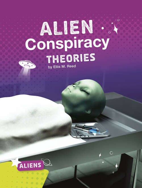 Book cover of Alien Conspiracy Theories (Aliens Ser.)