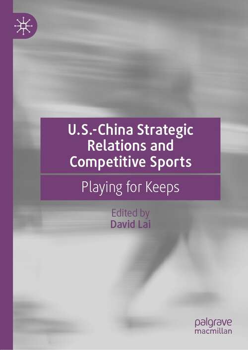 U.S.-China Strategic Relations and Competitive Sports: Playing for Keeps