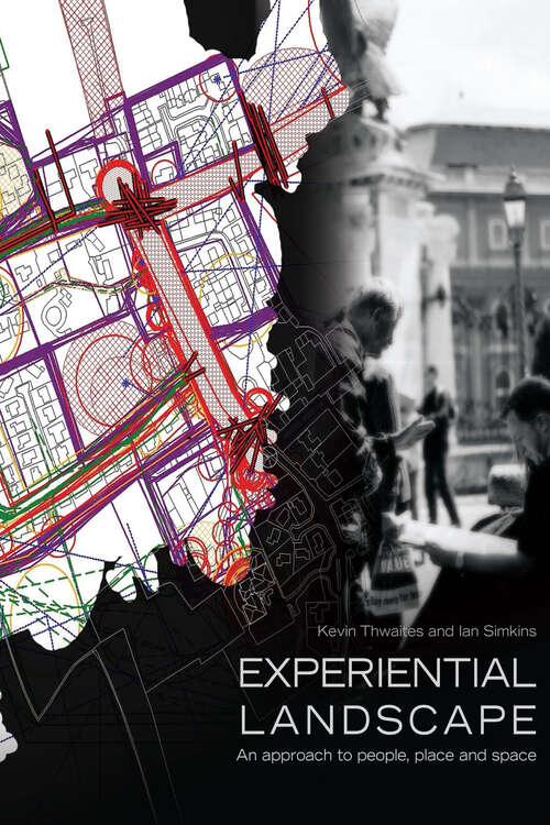 Experiential Landscape: An Approach to People, Place and Space