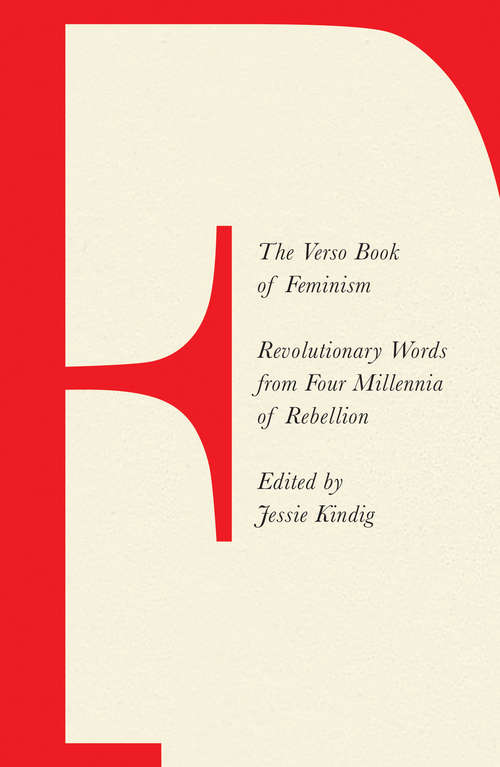 The Verso Book of Feminism: Revolutionary Words from Four Millennia of Rebellion