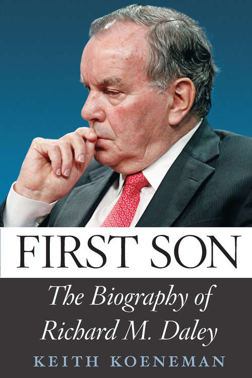 Book cover of First Son: The Biography of Richard M. Daley
