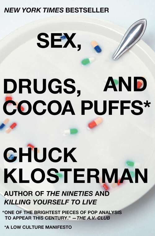 Book cover of Sex, Drugs, and Cocoa Puffs: A Low Culture Manifesto