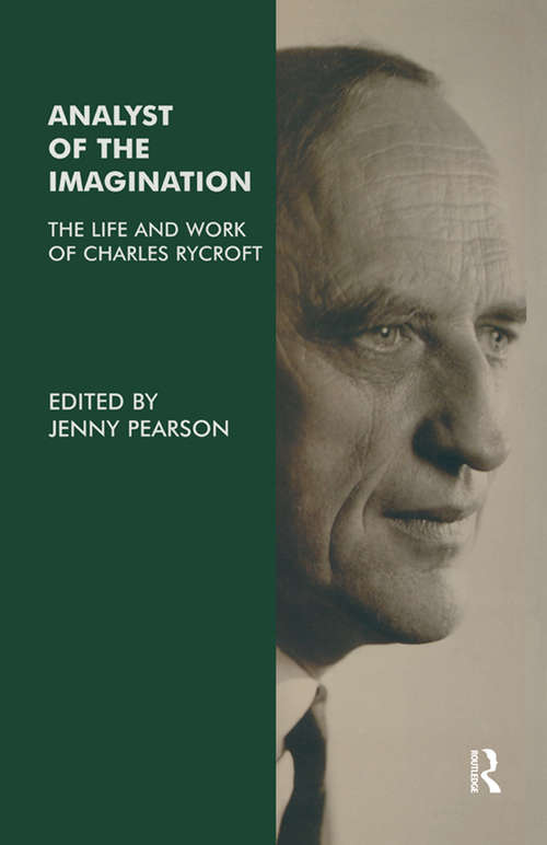 Analyst of the Imagination: The Life and Work of Charles Rycroft