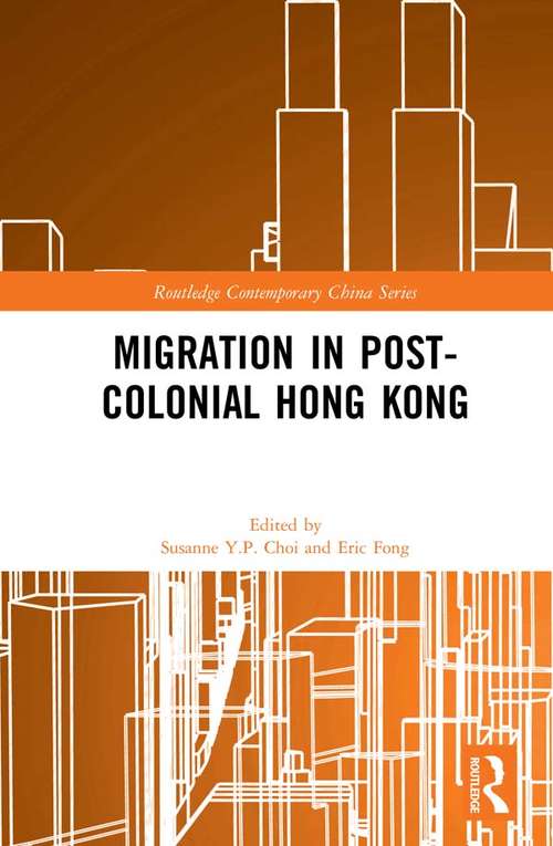 Migration in Post-Colonial Hong Kong (Routledge Contemporary China Series)