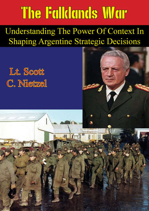 The Falklands War: Understanding the Power of Context in Shaping Argentine Strategic Decisions
