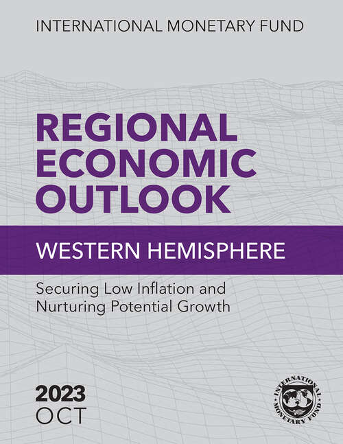 Book cover of Regional Economic Outlook, Western Hemisphere, October 2023: Securing Low Inflation And Nurturing Potential Growth (Regional Economic Outlook Ser.)