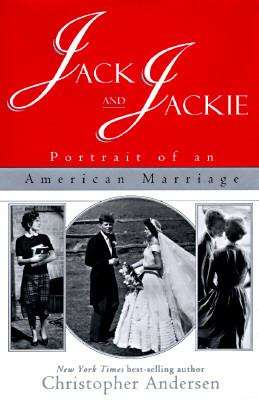 Book cover of Jack and Jackie: Portrait of an American Marriage