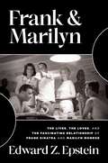 Frank & Marilyn: The Lives, the Loves, and the Fascinating Relationship of Frank Sinatra and Marilyn Monroe