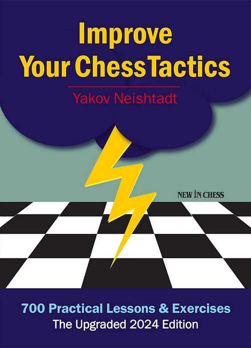 Book cover of Improve Your Chess Tactics: 700 Practical Lessons & Exercises