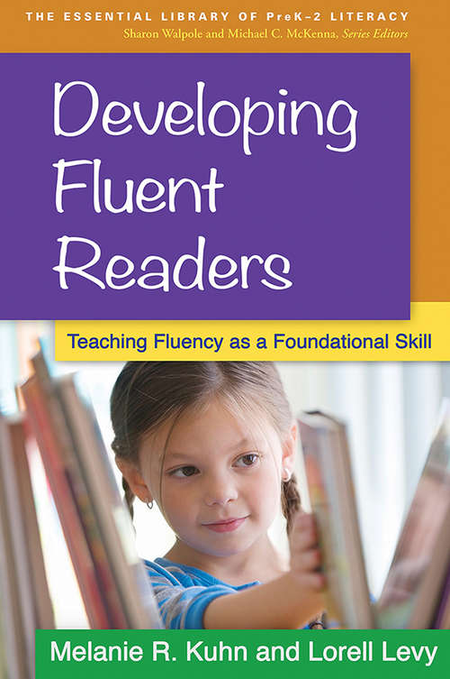 Developing Fluent Readers: Teaching Fluency as a Foundational Skill (The Essential Library of PreK-2 Literacy)