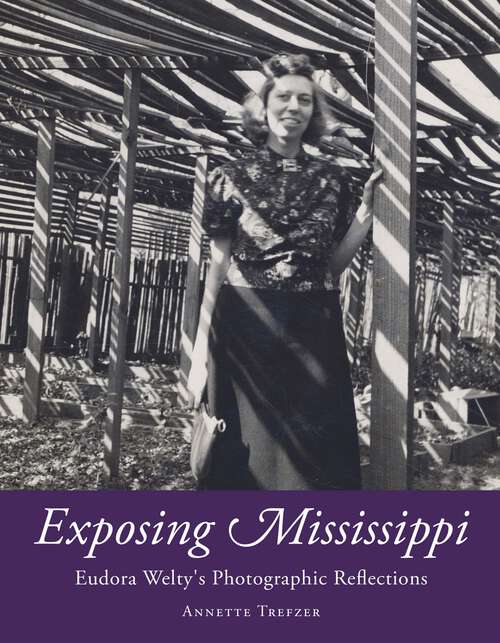 Book cover of Exposing Mississippi: Eudora Welty's Photographic Reflections (EPUB Single) (Critical Perspectives on Eudora Welty)