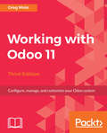 Working with Odoo 11: Configure, manage, and customize your Odoo system, 3rd Edition