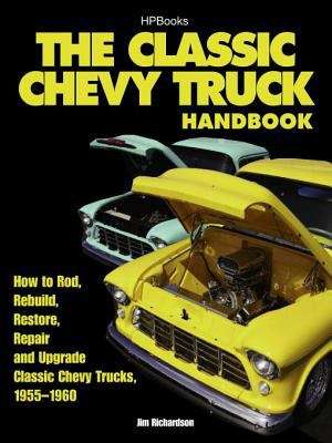 Book cover of The Classic Chevy Truck Handbook HP 1534