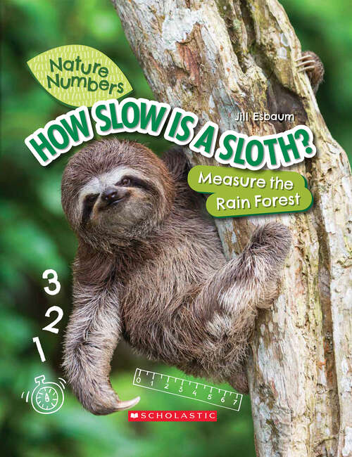 How Slow Is a Sloth?: Measure the Rainforest (Nature Numbers)