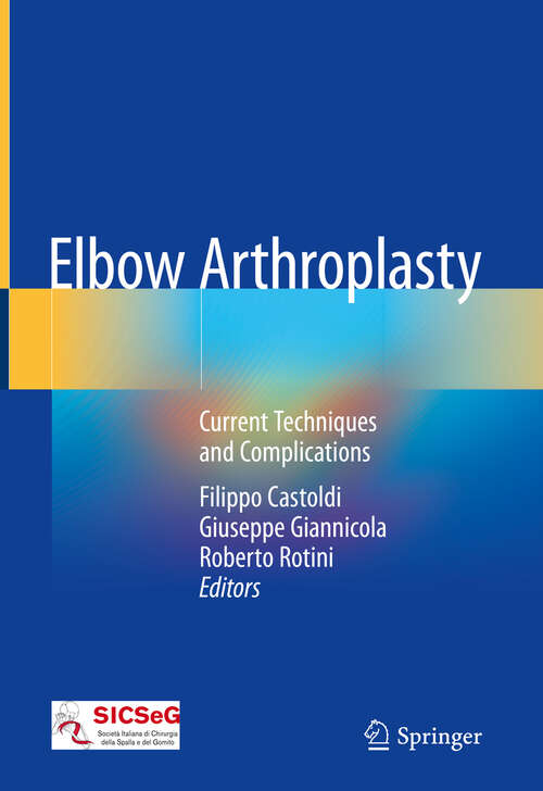 Book cover of Elbow Arthroplasty: Current Techniques and Complications (1st ed. 2020)