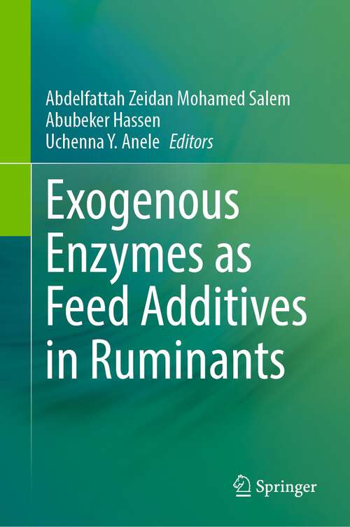 Book cover of Exogenous Enzymes as Feed Additives in Ruminants (1st ed. 2023)