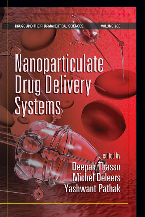 Nanoparticulate Drug Delivery Systems: Barriers And Application Of Nanoparticulate Systems (Drugs And The Pharmaceutical Sciences Ser. #Vol. 166)