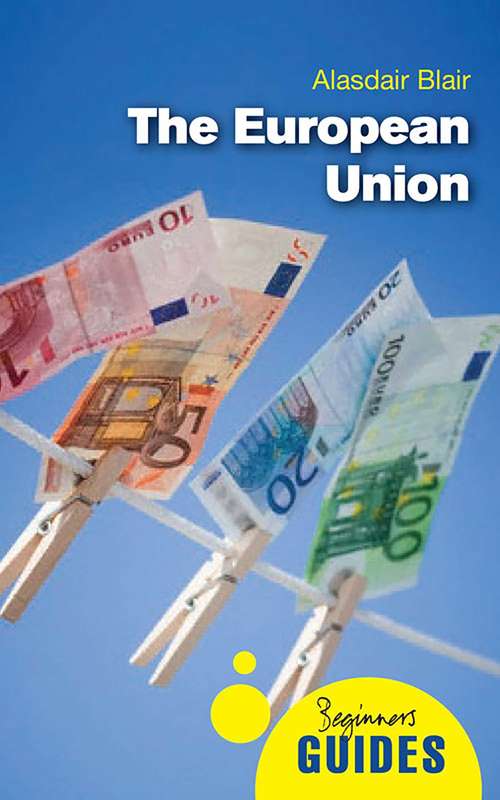 Book cover of The European Union: A Beginner's Guide (2) (Beginner's Guides)