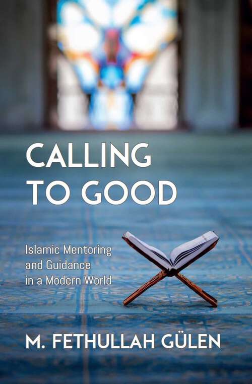 Book cover of Calling to Good: Islamic Mentoring and Guidance in a Modern World