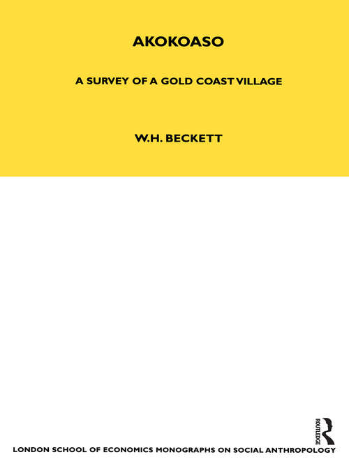 Book cover of Akokoaso: A Survey of a Gold Coast Village (London School Of Economics Monographs On Social Anthropology Ser.: Vol. 10)