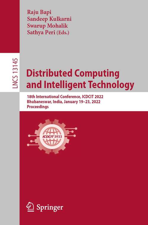 Book cover of Distributed Computing and Intelligent Technology: 18th International Conference, ICDCIT 2022, Bhubaneswar, India, January 19–23, 2022, Proceedings (1st ed. 2022) (Lecture Notes in Computer Science #13145)