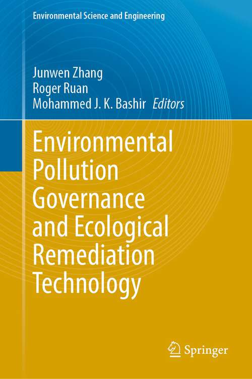 Book cover of Environmental Pollution Governance and Ecological Remediation Technology (1st ed. 2023) (Environmental Science and Engineering)