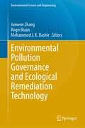 Environmental Pollution Governance and Ecological Remediation Technology (Environmental Science and Engineering)
